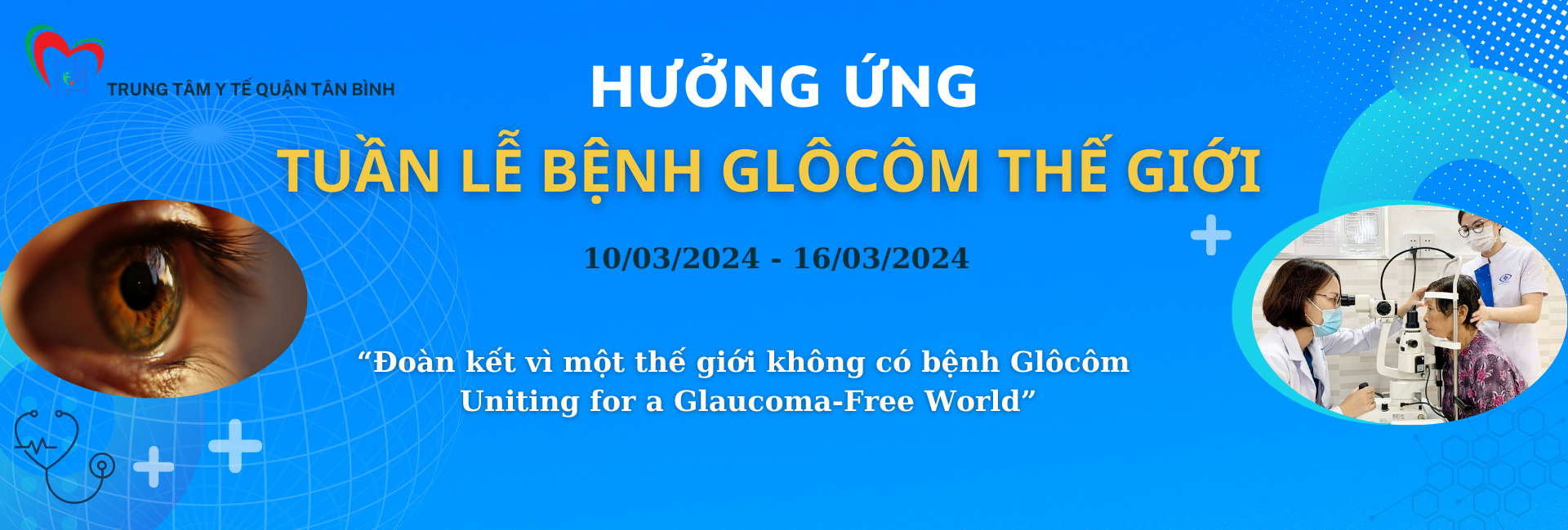 Tuần lễ Bệnh Glôcôm thế giới – World Glaucoma week (từ 10 – 16/03/2024)