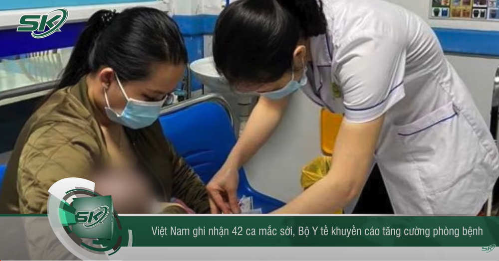 Việt Nam Ghi Nhận 42 Ca Mắc Sởi, Bộ Y Tế Khuyến Cáo Tăng Cường Phòng Bệnh